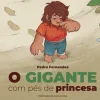 Porto Editora O Gigante com Pés de Princesa de Pedro Fernandes