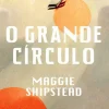 Porto Editora O Grande Círculo de Maggie Shipstead
