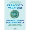 Hot Oficina Livro O Grande Livro da Macrobiótica de Francisco Varatojo
