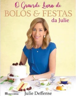 Casa Das Letras O Grande Livro de Bolos & Festas da Julie de Julie Deffense