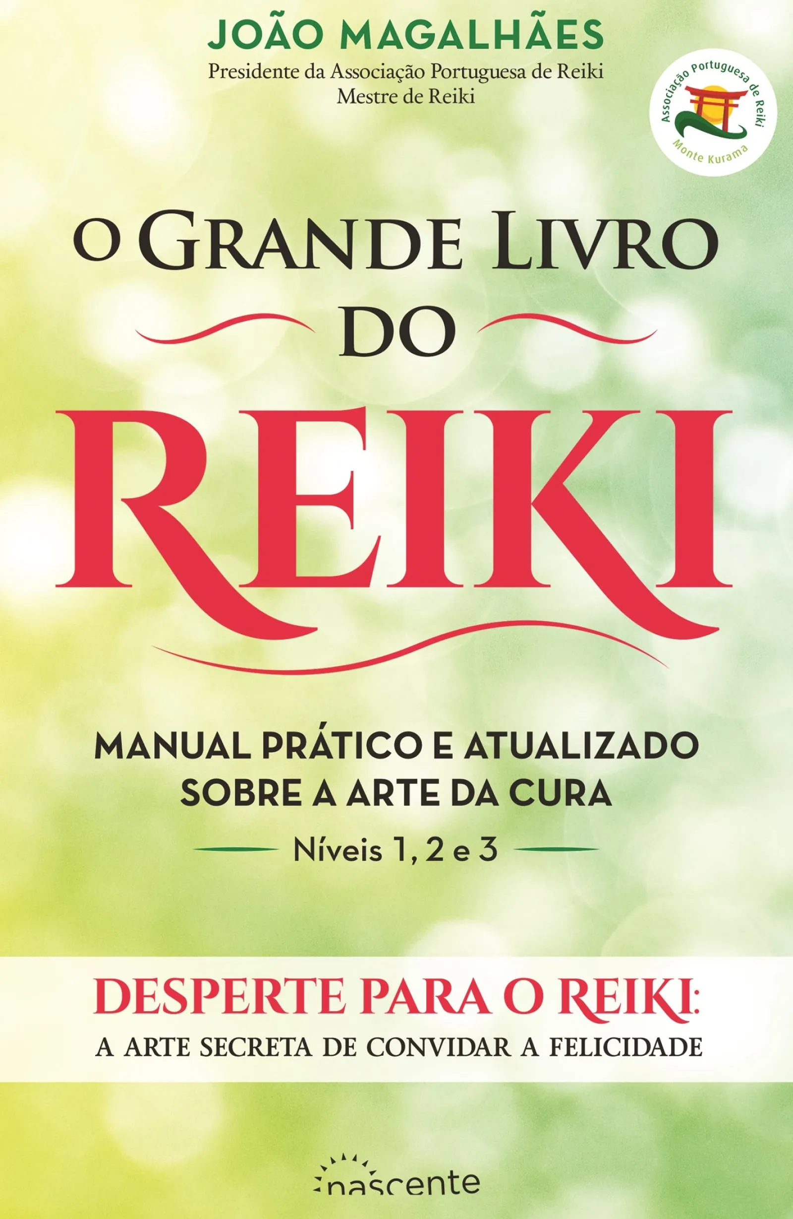 Nascente O Grande Livro do Reiki de João Magalhães - Manual Prático e Atualizado Sobre a Arte da Cura (9ª Edição)