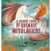 Booksmile O Grande Livro dos Animais Mitológicos de Giuseppe D'Anna