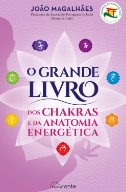 Nascente O Grande Livro dos Chakras e da Anatomia Energética de João Magalhães - (3ª Edição)