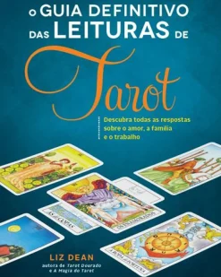 Farol O Guia Definitivo das Leituras de Tarot de Liz Dean - Descubra Todas as Respostas Sobre o Amor, a Família e o Trabalho