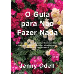 Casa Das Letras O Guia para Não Fazer Nada de Jenny Odell