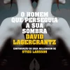 Best Dom Quixote O Homem que Perseguia a sua Sombra de David Lagercrantz - Millennium V