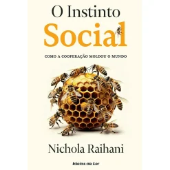 Ideias De Ler O Instinto Social de Nichola Raihani - Como a Cooperação Moldou o Mundo