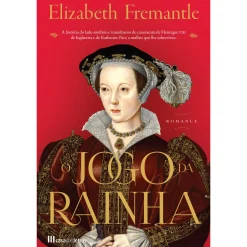 Casa Das Letras O Jogo da Rainha de Elizabeth Fremantle
