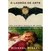 New Porto Editora O Ladrão de Arte de Michael Finkel - Uma História Verídica de Amor, Crime e uma Perigosa Obsessão
