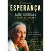 Nascente O Livro da Esperança de Jane Goodall e Douglas Abrams - Um Guia de Sobreviência para Tempos Difícies
