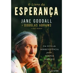 Nascente O Livro da Esperança de Jane Goodall e Douglas Abrams - Um Guia de Sobreviência para Tempos Difícies