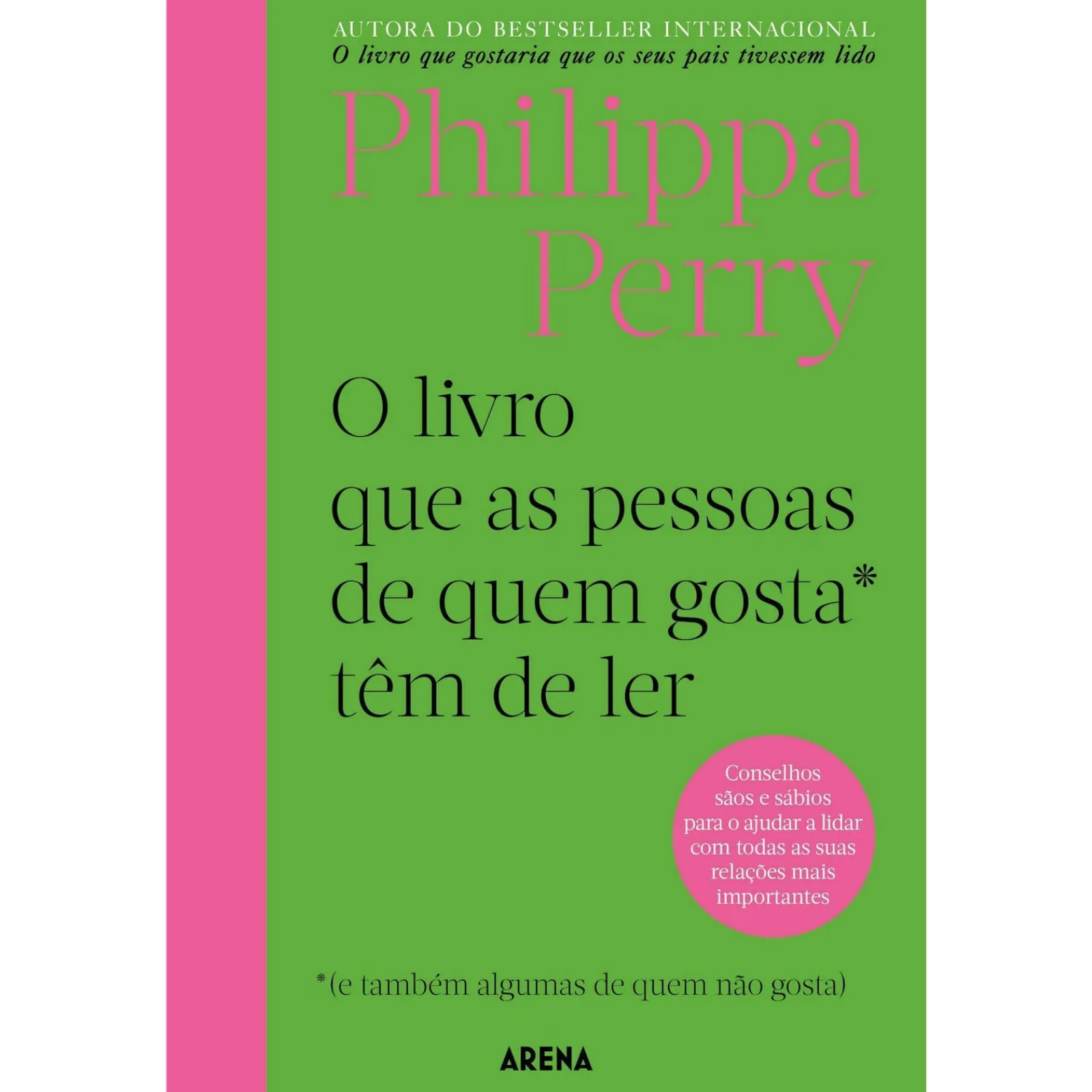 Arena Pt O Livro que as Pessoas de Quem Gosta* Têm que Ler - *(e Também Algumas de Quem Não Gosta) de Philippa Perry