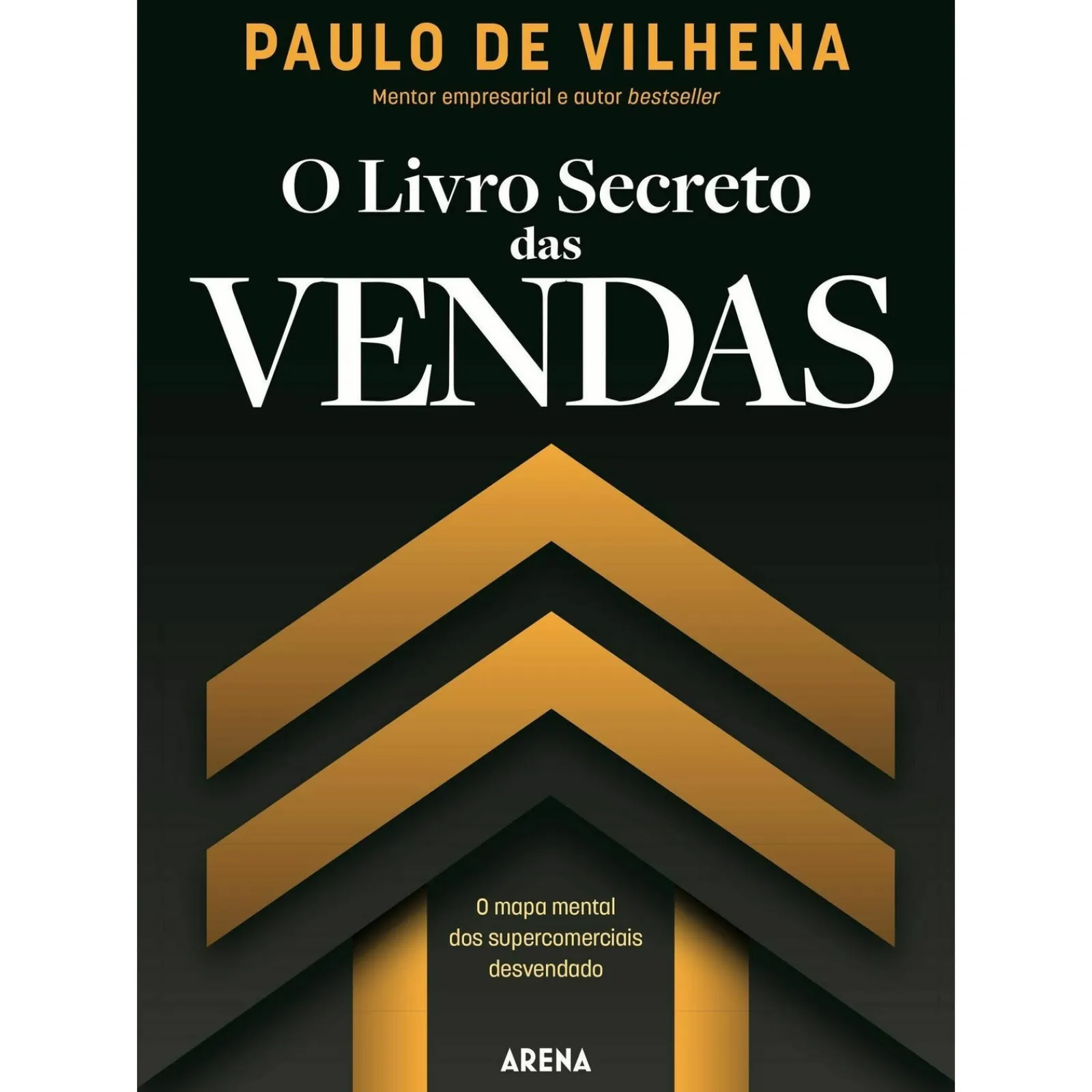 Arena O Livro Secreto das Vendas de Paulo De Vilhena