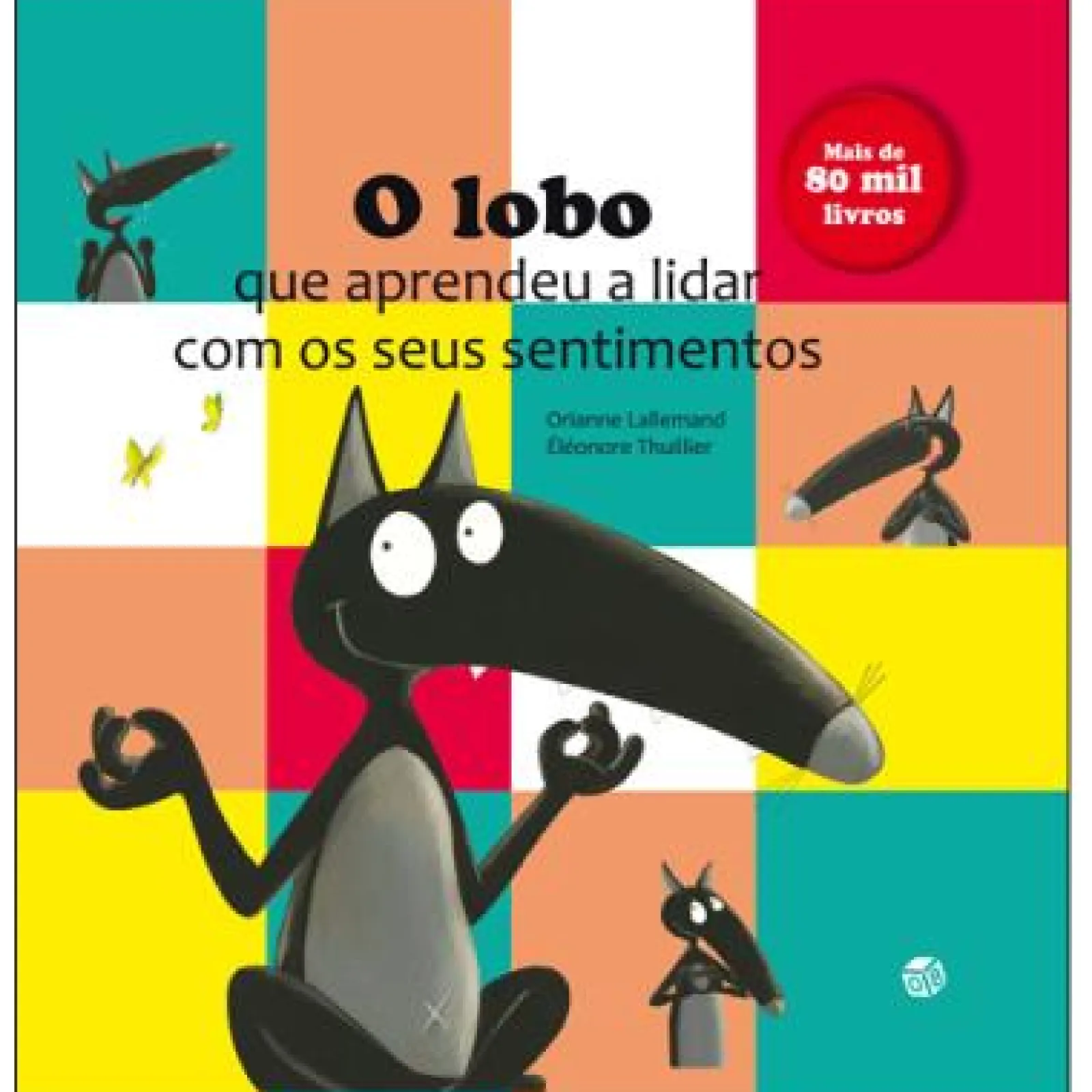 Zero A Oito O Lobo que Aprendeu a Lidar com os seus Sentimentos de Orianne Lallemand - (4ª Edição)