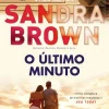 Hot Quinta Essência O Último Minuto de Sandra Brown