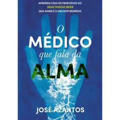 Oficina Livro O Médico que Fala da Alma de José Azantos