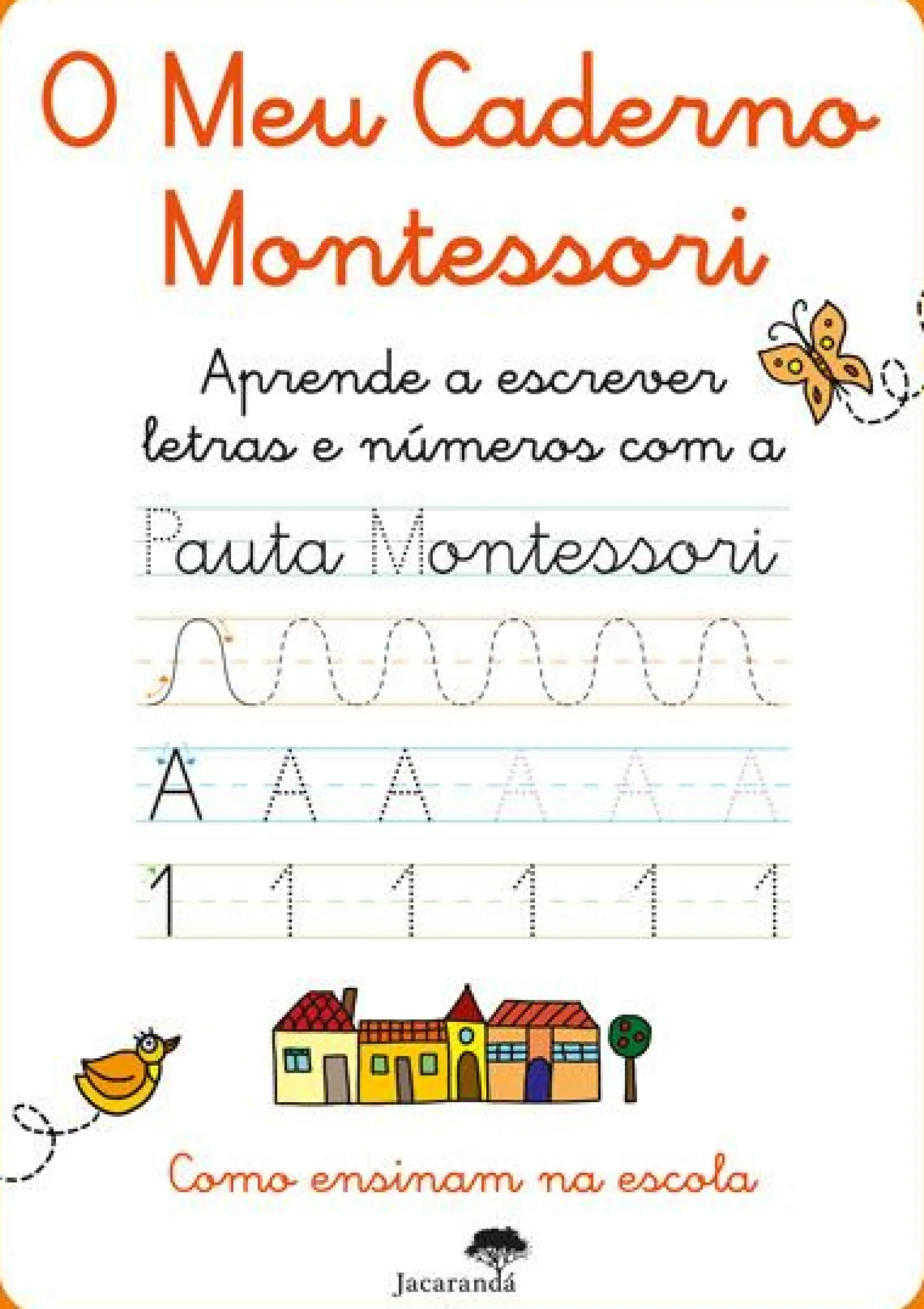 Jacarandá Editora O Meu Caderno Montessori - Aprende a Escrever Letras e Números com a Pauta Montessori