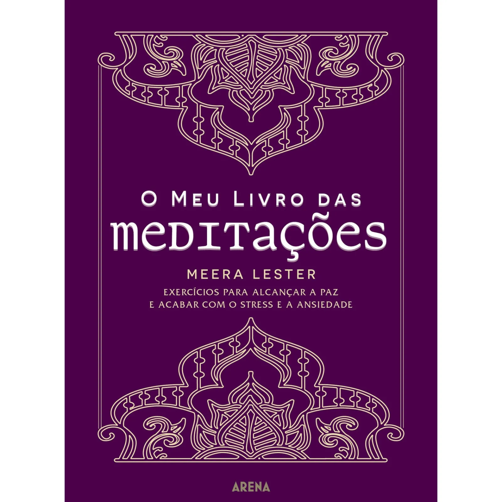 Arena Pt O Meu Livro das Meditações de Meera Lester - Exercícios para Alcançar a Paz e Acabar com o Stress e a Ansiedade