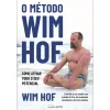 Hot Nascente O Método Wim Hof de Wim Hof - Como Ativar Todo o seu Potencial