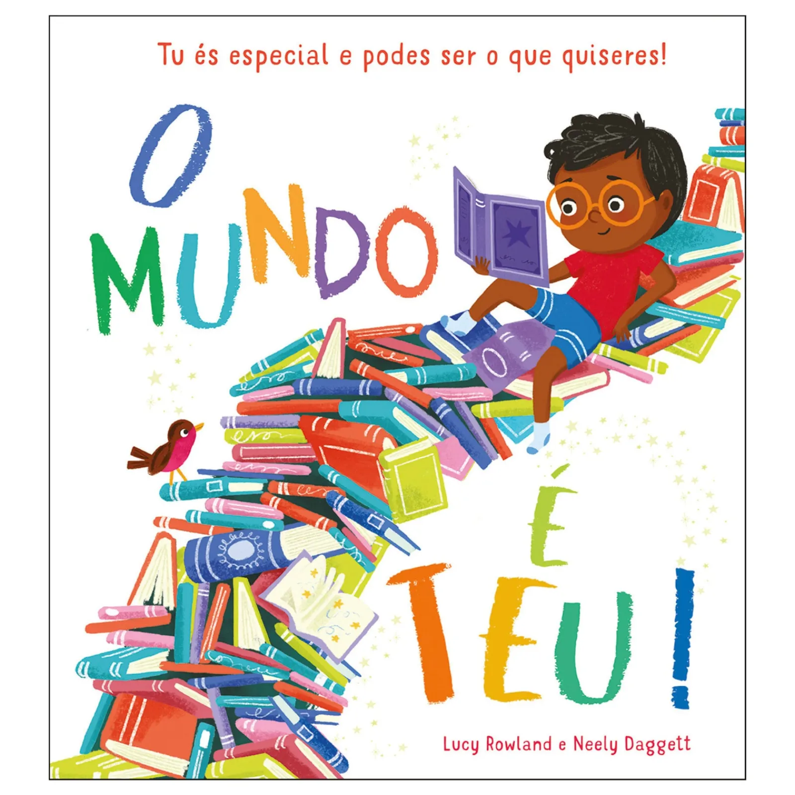 Porto Editora O Mundo é Teu! de Lucy Rowland - Tu És Especial e Podes Ser o que Quiseres!