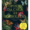 Casa Das Letras O Oposto da Caça às Borboletas de Evanna Lynch