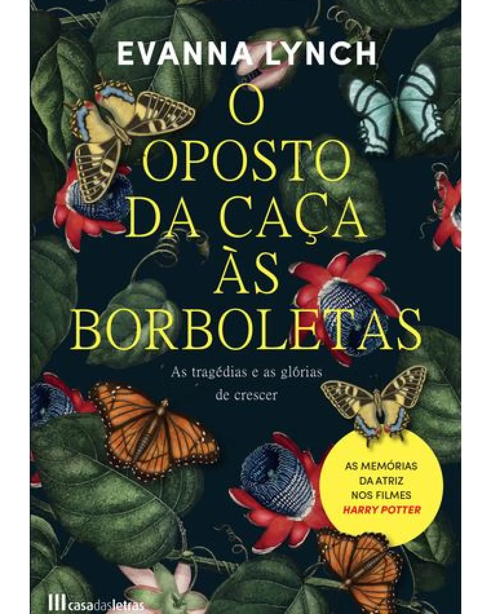 Casa Das Letras O Oposto da Caça às Borboletas de Evanna Lynch