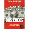Outlet Vogais O País dos Cucos: Onde os Ricos São os Donos da Verdade de Tom Burgis