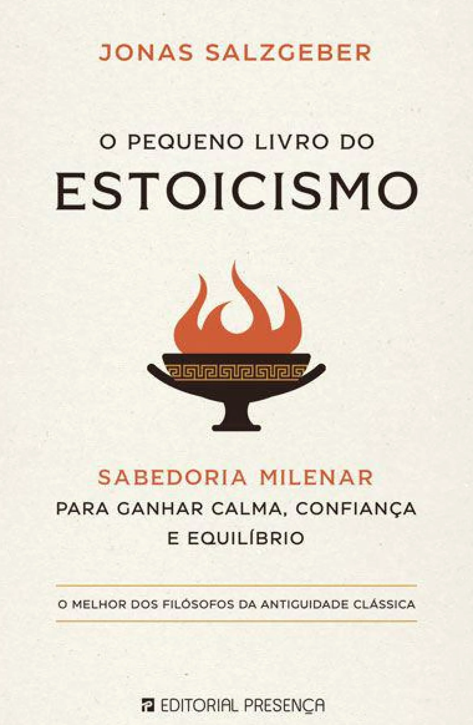 New Editorial Presença O Pequeno Livro do Estoicismo de Jonas Salzgeber Sabedoria Milenar para Ganhar Calma, Confiança e Equilíbrio