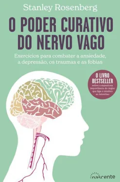 Best Nascente O Poder Curativo do Nervo Vago de Stanley Rosenberg - Exercícios para Combater a Ansiedade, a Depressão, os Traumas e as Fobias