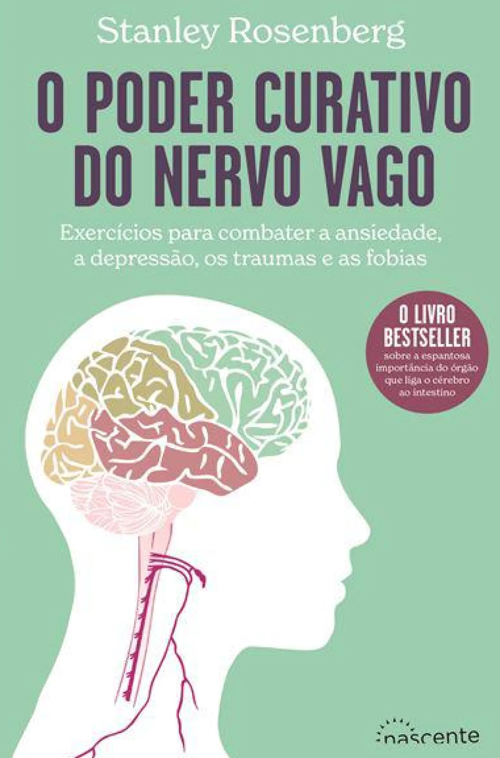 Best Nascente O Poder Curativo do Nervo Vago de Stanley Rosenberg - Exercícios para Combater a Ansiedade, a Depressão, os Traumas e as Fobias