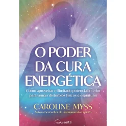 Nascente O Poder da Cura Energética de Caroline Myss