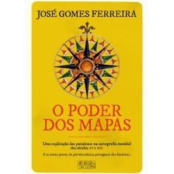 Oficina Do Livro O Poder dos Mapas de José Gomes Ferreira - Uma Explicação dos Paradoxos na Cartografia Mundial dos Séculos XV e XVI