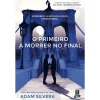 Topseller O Primeiro a Morrer no Final de Adam Silvera