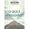 Farol O que é a Religião? de Anselm Grün - 75 Perguntas e Respostas Sobre a Fé
