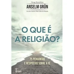Farol O que é a Religião? de Anselm Grün - 75 Perguntas e Respostas Sobre a Fé
