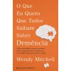 Presença O que Eu Quero que Todos Saibam Sobre Demência de Wendy Mitchell