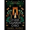 Gailivro O que Guarda o Rio de Isabel Ibañez