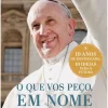 Outlet Presença O que Vos Peço, em Nome de Deus de Papa Francisco