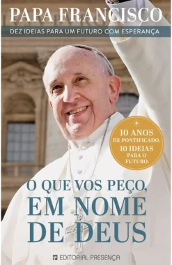 Outlet Presença O que Vos Peço, em Nome de Deus de Papa Francisco