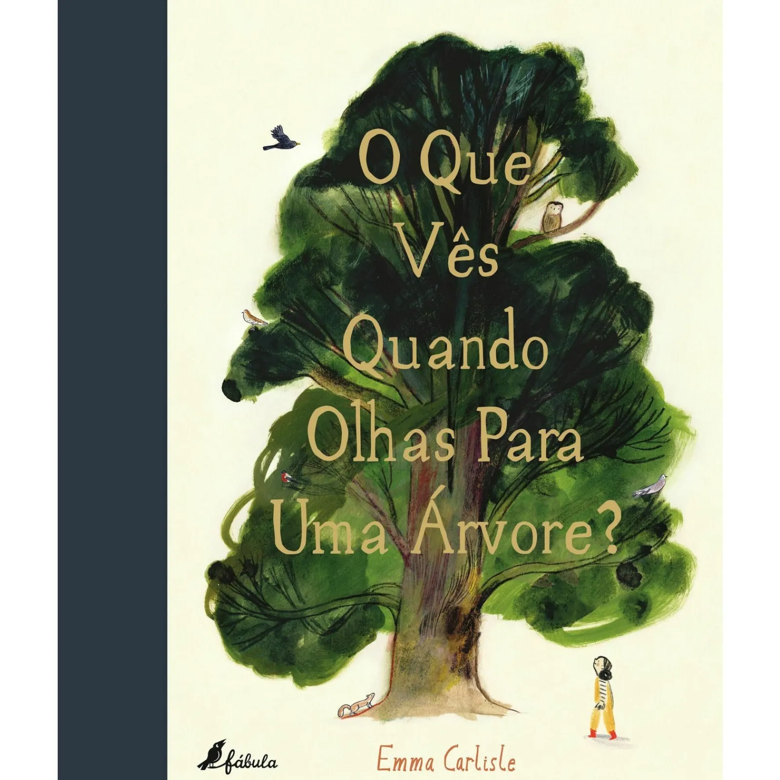 Fábula O que Vês Quando Olhas para uma Árvore? de Emma Carlisle