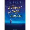 Presença O Rapaz que Ouvia as Estrelas de Tim Bowler