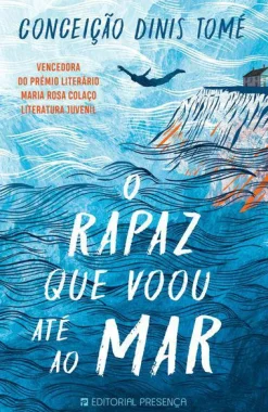 Online Presença O Rapaz que Voou Até ao Mar de Conceição Dinis Tomé