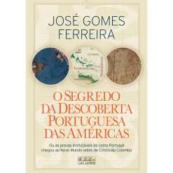 Oficina Livro O Segredo da Descoberta Portuguesa das Américas de José Gomes Ferreira