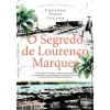 Oficina Do Livro O Segredo de Lourenço Marques de Eduardo Pires Coelho