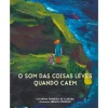 Nuvem De Letras O Som das Coisas Leves Quando Caem de Catarina Ferreira de Almeida; Ilustração: Sérgio Condeço de Catarina Ferreira de Almeida