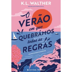 Presença O Verão em que Quebrámos Todas as Regras de K. L. Walther