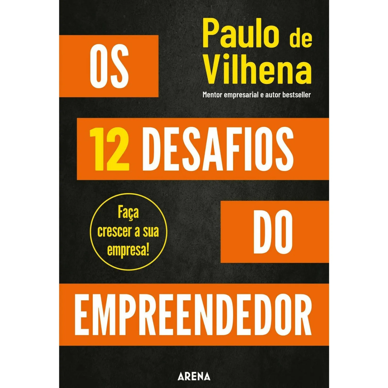 Arena Pt Os 12 Desafios do Empreendedor de Paulo de Vilhena