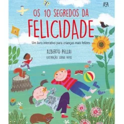 Asa Os 10 Segredos da Felicidade de Alberto Pellai