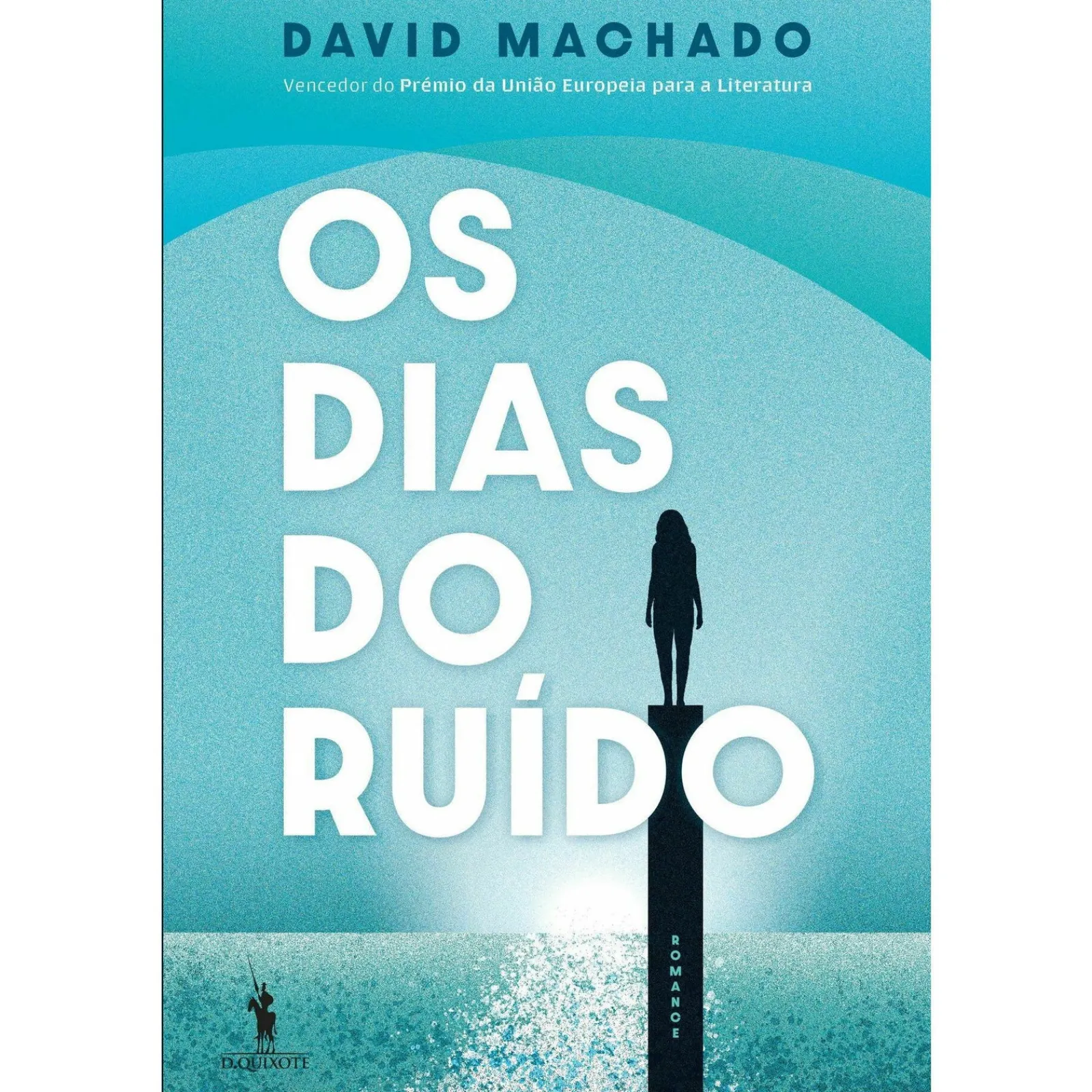 Dom Quixote Os Dias do Ruído de David Machado