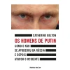 Ideias De Ler Os Homens de Putin de Catherine Belton - Como o KGB Se Apoderou da Rússia e Depois Atacou o Ocidente